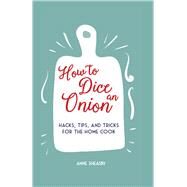 How to Dice an Onion by Sheasby, Anne, 9781912983155