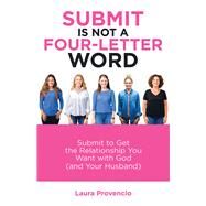Submit Is Not a Four-Letter Word by Provencio, Laura, 9781973683155