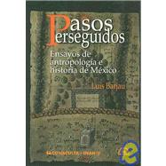 Pasos perseguidos/ Tracked Steps: Ensayos De Antropologia E Historia De Mexico/ Essays on Mexican Anthropology and History by Barjau, Luis, 9789707013155