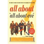 All About All About Eve The Complete Behind-the-Scenes Story of the Bitchiest Film Ever Made! by Staggs, Sam, 9780312273156