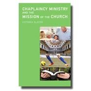 Chaplaincy Ministry and the Mission of the Church by Slater, Victoria, 9780334053156