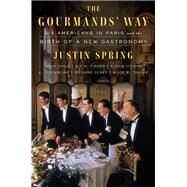 The Gourmands' Way by Spring, Justin, 9780374103156