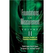 Foundations of Measurement Volume II Geometrical, Threshold, and Probabilistic Representations by Krantz, David H.; Luce, R. Duncan; Tversky, Amos; Suppes, Patrick, 9780486453156