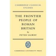 The Frontier People of Roman Britain by Peter Salway, 9780521093156