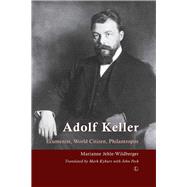 Adolf Keller, 1872-1963 by Jehle-wildberger, Marianne; Kyburz, Mark; Peck, John, 9780718893156