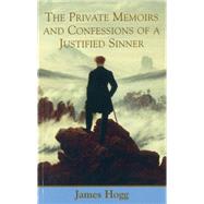 The Private Memoirs and Confessions of a Justified Sinner by Campbell, Ian; Garside, P. D.; Hogg, James, 9780748663156