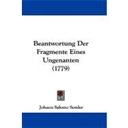 Beantwortung Der Fragmente Eines Ungenanten by Semler, Johann Salomo, 9781104723156