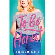 To Be Honest by Martin, Maggie Ann, 9781250183156