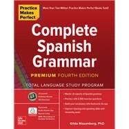 Practice Makes Perfect: Complete Spanish Grammar, Premium Fourth Edition by Nissenberg, Gilda, 9781260463156