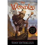 The Battle for Wondla by DiTerlizzi, Tony; DiTerlizzi, Tony, 9781416983156