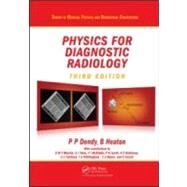 Physics for Diagnostic Radiology, Third Edition by Dendy; Philip Palin, 9781420083156