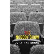 The Nobody Show by Dunne, Jonathan, 9781505393156