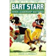 Bart Starr When Leadership Mattered by Claerbaut, David, 9781589793156