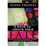 8 Ways to Create Their Fate by Cranley, Diane, 9781625633156