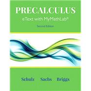 MyLab Math with Pearson eText -- 24-Month Standalone Access Card -- for Precalculus by Schulz, Eric; Sachs, Julianne Connell; Briggs, William L.; Gillett, Bernard, 9780134753157