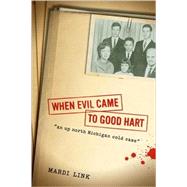 When Evil Came to Good Hart by Link, Mardi, 9780472033157