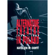 Alternative Theatre in Poland by Cioffi,Kathleen, 9781138473157