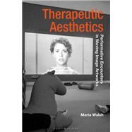 Therapeutic Aesthetics by Walsh, Maria; Whiteley, Gillian; Tormey, Jane, 9781350093157