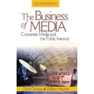 The Business of Media; Corporate Media and the Public Interest by David Croteau, 9781412913157