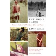 The Home Place Memoirs of a Colored Man's Love Affair with Nature by Lanham, J. Drew, 9781571313157