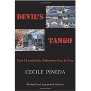 Devil's Tango How I Learned the Fukushima Step by Step by Pineda, Cecile, 9781609403157