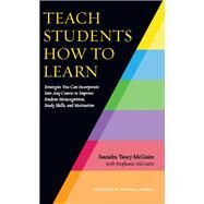 Teach Students How to Learn by McGuire, Saundra Yancy; Mcguire, Stephanie (CON); Angelo, Thomas A., 9781620363157