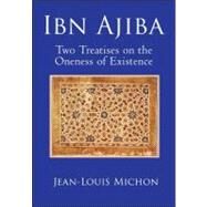 Ibn Ajiba, Two Treatises on the Oneness of Existence by Michon, Jean-Louis, 9781901383157