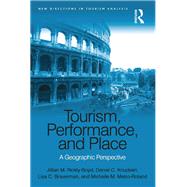 Tourism, Performance, and Place: A Geographic Perspective by Rickly-Boyd,Jillian M., 9781138083158
