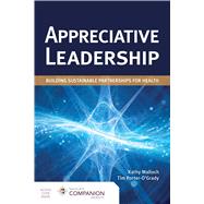 Appreciative Leadership by Kathy Malloch; Tim Porter-O'Grady, 9781284203158