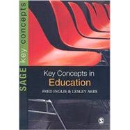 Key Concepts in Education by Fred Inglis, 9781412903158