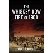 The Whiskey Row Fire of 1900 by Courtney, Bradley G.; Trimble, Marshall (CON), 9781467143158