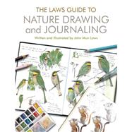 The Laws Guide to Nature Drawing and Journaling by Laws, John Muir; Lygren, Emilie (COL), 9781597143158