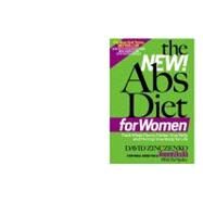 The New Abs Diet for Women The Six-Week Plan to Flatten Your Stomach and Keep You Lean for Life by Zinczenko, David; Spiker, Ted, 9781605293158