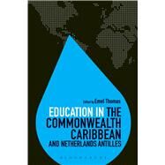 Education in the Commonwealth Caribbean and Netherlands Antilles by Thomas, Emel; Brock, Colin, 9781623563158