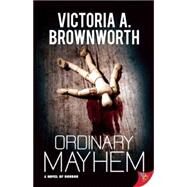 Ordinary Mayhem by Brownworth, Victoria A., 9781626393158