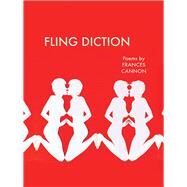 Fling Diction Poems by Cannon, Frances, 9798987663158