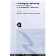 Challenging Democracy: International Perspectives on Gender and Citizenship by Arnot,Madeleine, 9780415203159