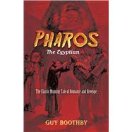 Pharos, the Egyptian The Classic Mummy Tale of Romance and Revenge by Boothby, Guy, 9780486803159
