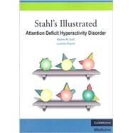 Stahl's Illustrated Attention Deficit Hyperactivity Disorder by Stephen M. Stahl , Laurence Mignon , Illustrated by Nancy Muntner, 9780521133159