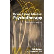 Working Through Setbacks in Psychotherapy : Crisis, Impasse and Relapse by Rob Leiper, 9780761953159