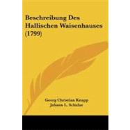 Beschreibung Des Hallischen Waisenhauses by Knapp, Georg Christian; Schulze, Johann L.; Koehler, Andreas Rudolph, 9781104623159