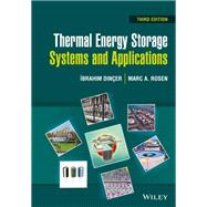 Thermal Energy Storage Systems and Applications by Dinçer, Ibrahim; Rosen, Marc A., 9781119713159