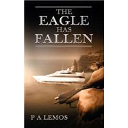 The Eagle Has Fallen by Lemos, P. A., 9781844013159