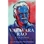 Varavara Rao A Life In Poetry by Kandasamy, Meena; Rao, Varavara; Venugopal, N., 9780143463160