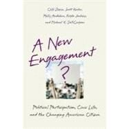 A New Engagement? Political Participation, Civic Life, and the Changing American Citizen by Zukin, Cliff; Keeter, Scott; Andolina, Molly; Jenkins, Krista; Delli Carpini, Michael X., 9780195183160