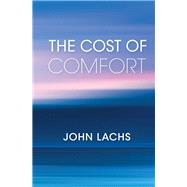 The Cost of Comfort by Lachs, John, 9780253043160
