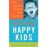 Raising Happy Kids Over 100 Tips For Parents And Teachers by Hartley-Brewer, Elizabeth, 9780306813160