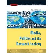 Media, Politics And the Network Society by Hassan, Robert, 9780335213160