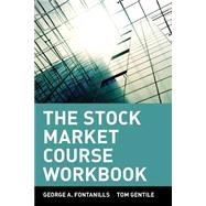 The Stock Market Course, Workbook by Fontanills, George A.; Gentile, Tom, 9780471393160