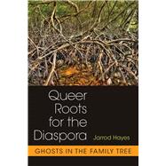 Queer Roots for the Diaspora by Hayes, Jarrod, 9780472073160